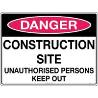 Danger Construction Site Unauthorised Persons Keep Out Safety Sign 600x450mm Metal