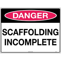 Danger Scaffolding Incomplete Safety Sign 600x450mm Corflute